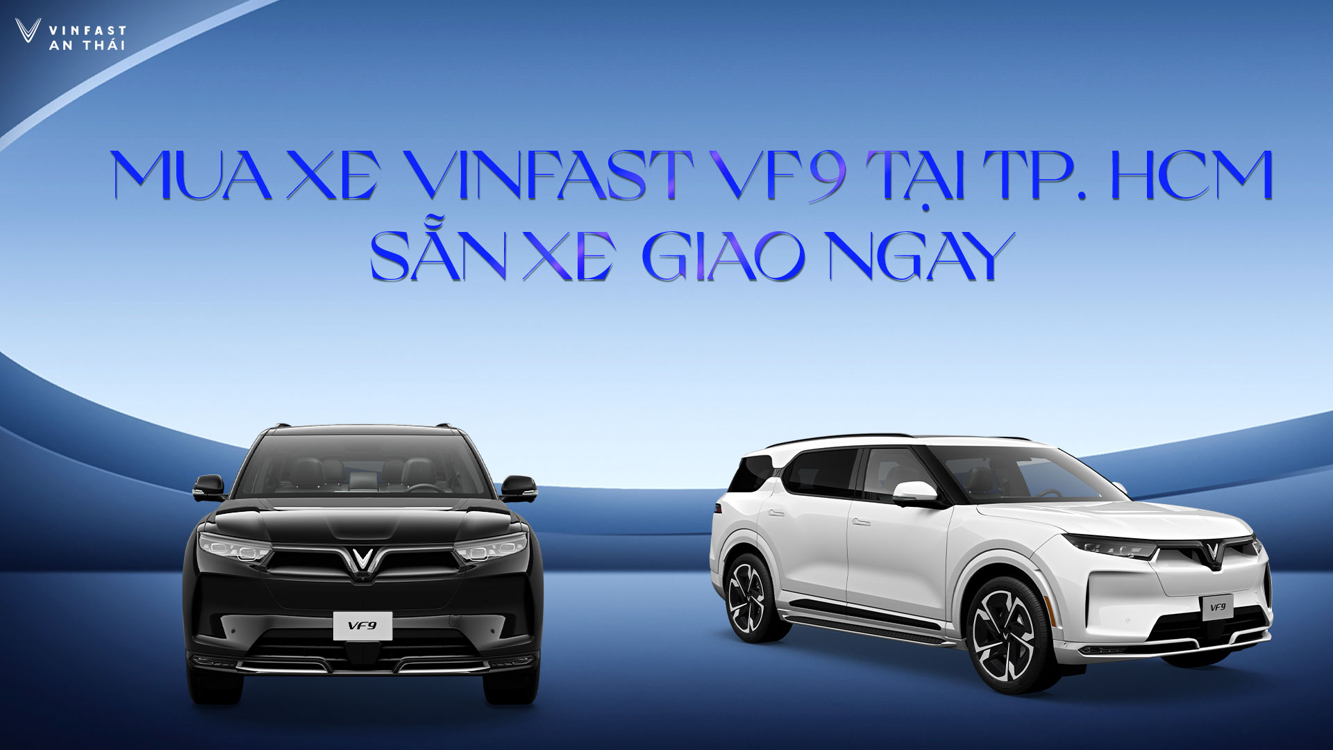 MUA XE VINFAST VF9 TẠI TP. HCM, SẴN XE GIAO NGAY, GIẢM ĐẾN 300 TRIỆU TIỀN MẶT!